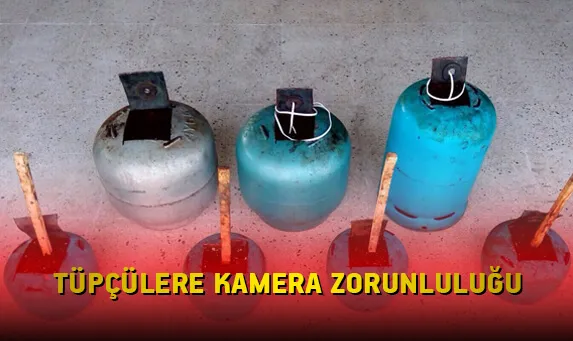 Tüpçülere Kamera Sistemi Zorunluluğu