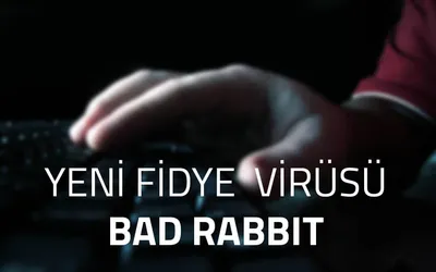 Yeni Fidye Virüsü Bad Rabbit