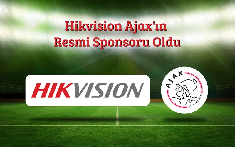Hikvision Ajax’ın Resmi Sponsoru Oldu