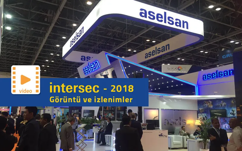 Intersec 2018 ‘den Video, Fotoğraf ve İzlenimler