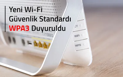Yeni Wi-Fi Güvenlik Standardı WPA3 Duyuruldu