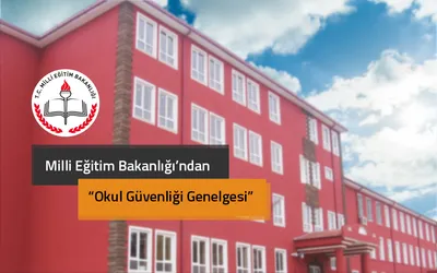Milli Eğitim Bakanlığı “Okul Güvenliği Genelgesi” Yayınladı