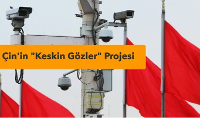 Çin “Keskin Gözler” Projesini Genişletiyor
