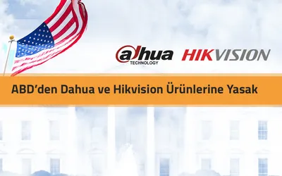 ABD’den Dahua ve Hikvision Ürünlerine Yasak