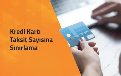 Kredi Kartı Taksit Sayısına Sınırlama