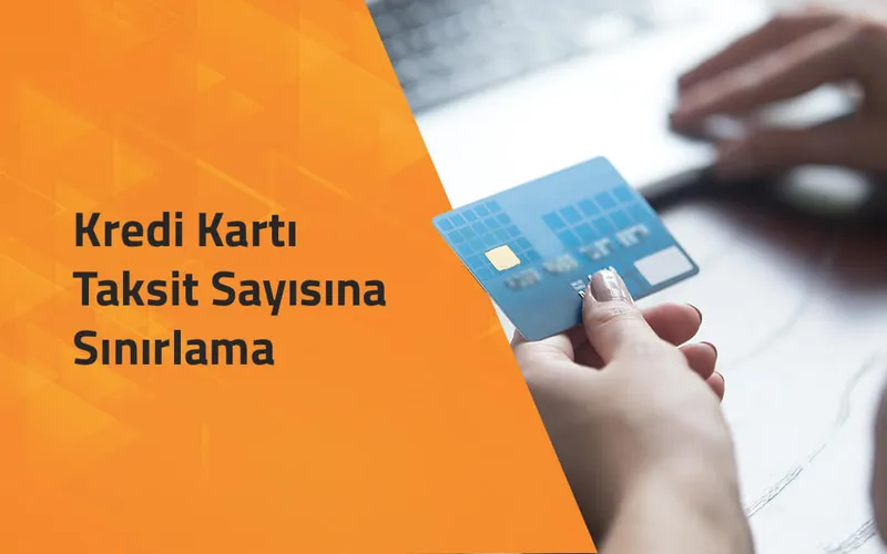 Kredi Kartı Taksit Sayısına Sınırlama