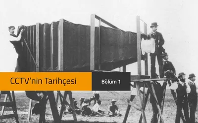 CCTV ‘nin Tarihçesi – Bölüm 1