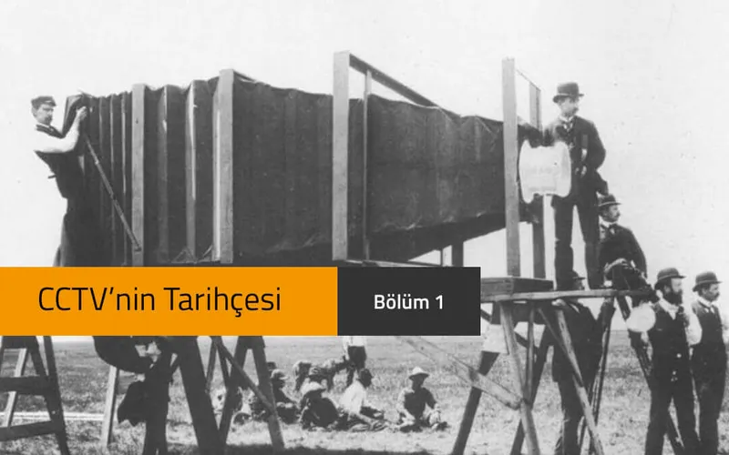 CCTV ‘nin Tarihçesi – Bölüm 1
