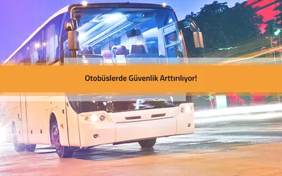 Otobüslerde Güvenlik Arttırılıyor!