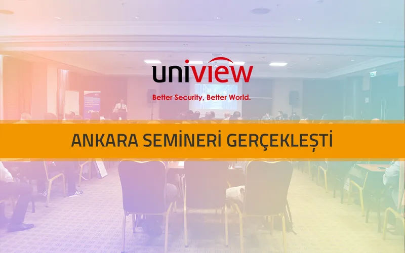 Uniview Ankara Semineri Gerçekleşti