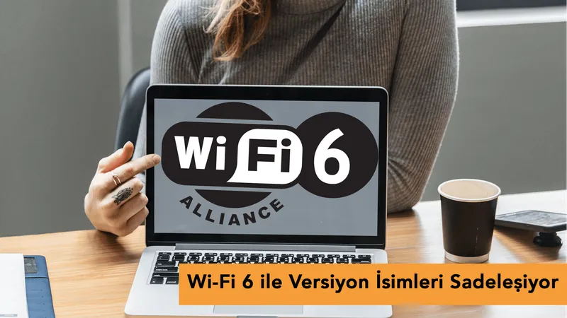 Yeni format WiFi 6 ve sadeleşen WiFi isimleri