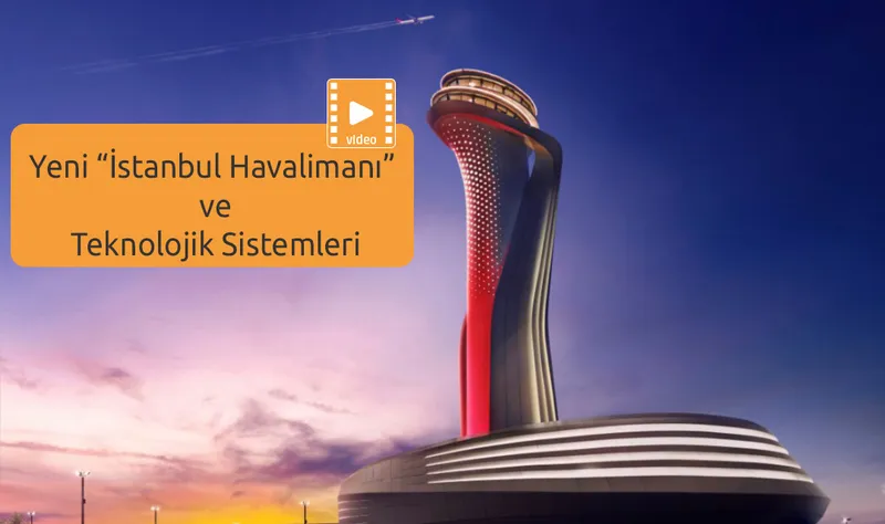 Güncellendi: Yeni “İstanbul Havalimanı” ve Teknolojik Sistemleri