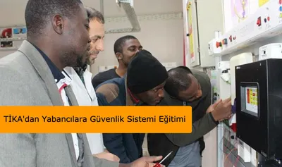 TİKA’dan Yabancı Ülke Vatandaşlarına Güvenlik Sistemleri Eğitimi