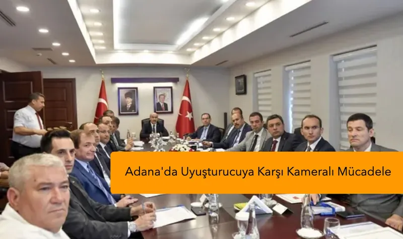 Adana’da Uyuşturucuya Karşı Kameralı Önlem