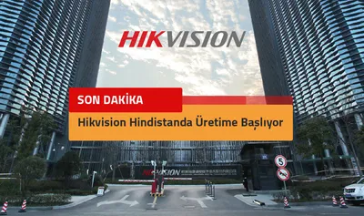 Hikvision Hindistan’da Üretime Başlıyor