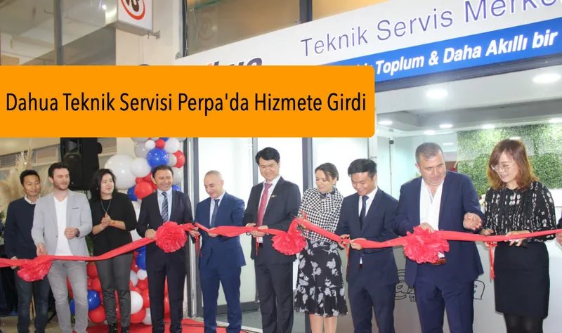 Dahua Teknik Servisi Perpa’da Hizmete Girdi