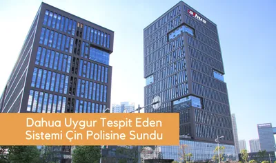 Dahua Uygur Tespit Eden Sistemi Çin Polisine Sundu