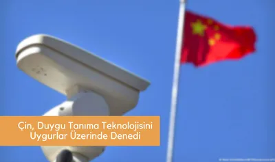 Çin, Duygu Tanıma Teknolojisini Uygurlar Üzerinde Denedi
