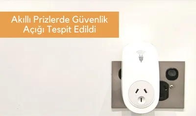 Akıllı Prizlerde Güvenlik Açığı Tespit Edildi