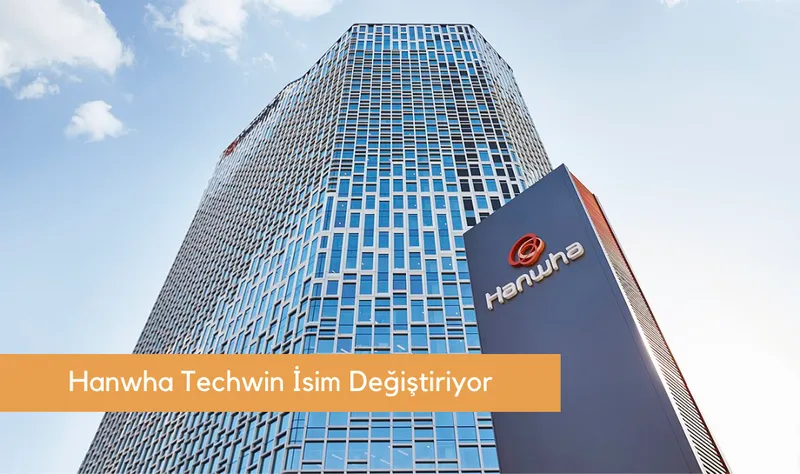 Hanwha Techwin İsim Değiştiriyor