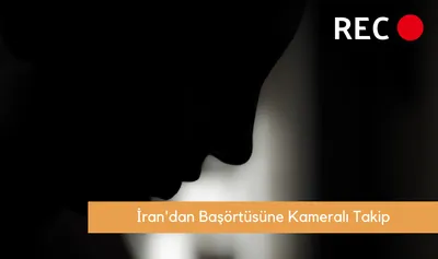 İran Başörtüsü Takmayan Kadınları Kamera ile Tespit Ediyor