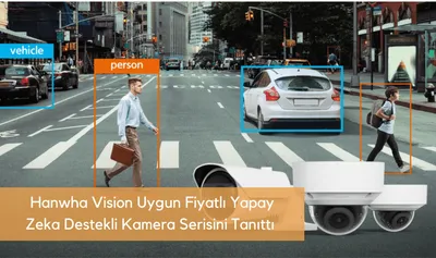 Hanwha Vision Uygun Fiyatlı Yapay Zeka Destekli Kamera Serisini Tanıttı