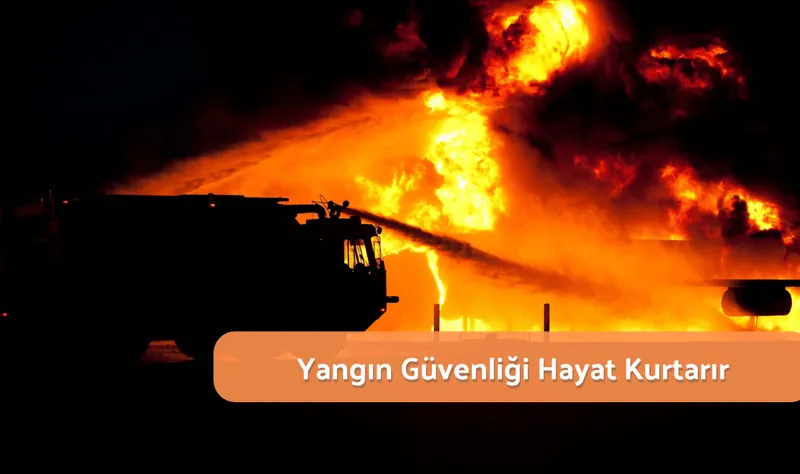 Yangın Güvenliği Hayat Kurtarır