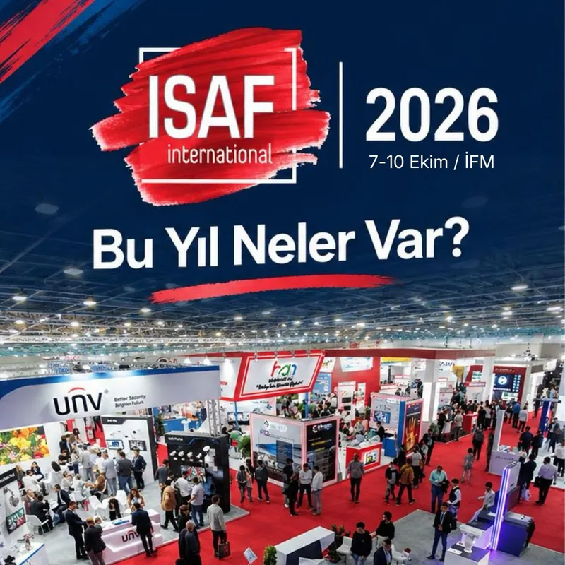 ISAF 2026 Başlıyor: Uluslararası Güvenlik Fuarında Bu Yıl Neler Var?